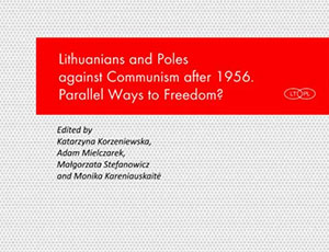 Lithuanians and Poles against Communism after 1956. Parallel Ways to Freedom?